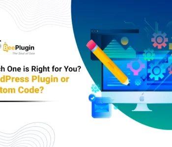 Which One Is Right for You? WordPress Plugin or Custom Code?